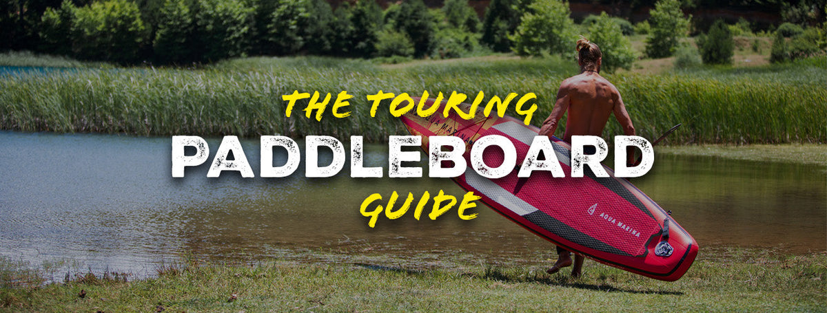 The touring paddleboard guide
