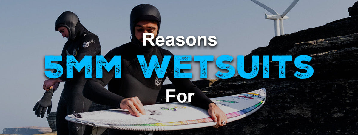 Why 5mm Wetsuits??