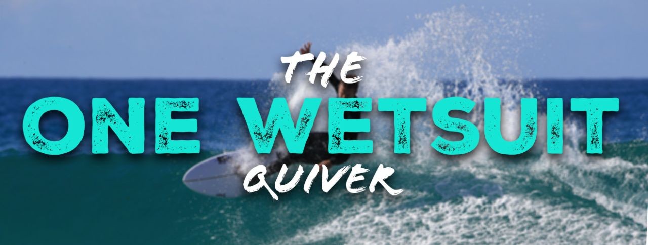 The One Wetsuit Quiver?
